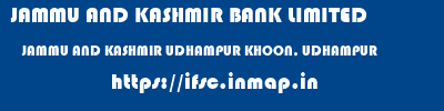 JAMMU AND KASHMIR BANK LIMITED  JAMMU AND KASHMIR UDHAMPUR KHOON, UDHAMPUR   ifsc code
